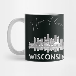 I love it there Wisconsin gift Madison skyline Green Bay, Eau Claire Janesville graphic tee Mug